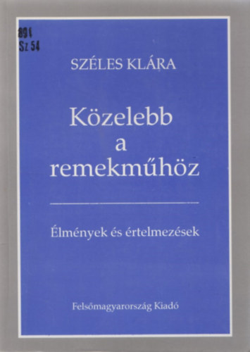Sz�les Kl�ra - K�zelebb a remekm�h�z (�lm�nyek �s �rtelmez�sek)
