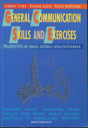 General Communication Skills and Exercises - Felk�sz�t�s az angol sz�beli nyelvvizsg�ra