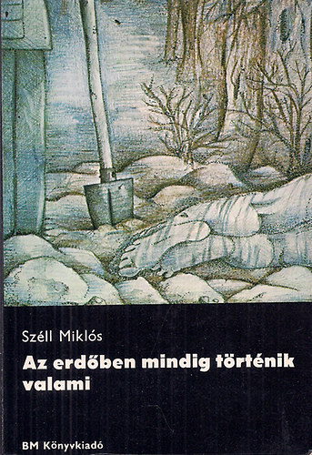 Sz�ll Mikl�s - Az erd�ben mindig t�rt�nik valami