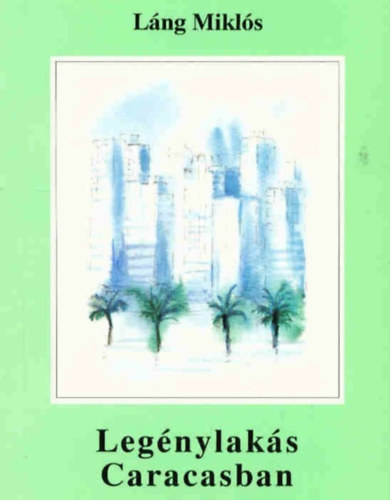 Lng Mikls - Legnylaks Caracasban