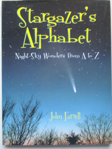 John Farrell - Stargazer's Alphabet Night sky wonders from A to Z