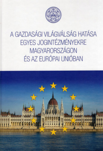 Papp Tekla  (szerk.) Auer dm (szerk.) - A gazdasgi vilgvlsg hatsa egyes jogintzmnyekre Magyarorszgon s az Eurpai Uniban