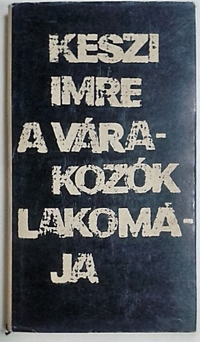 Keszi Imre - A várakozók lakomája