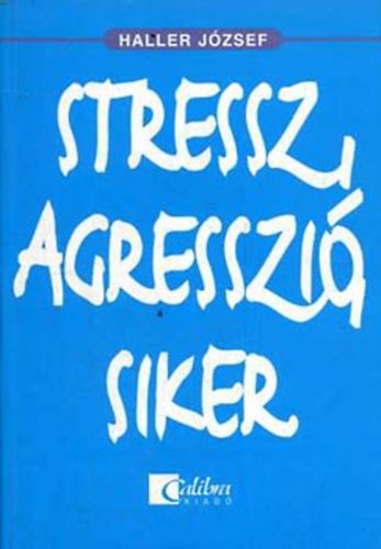 Haller Jzsef - Stressz, agresszi, siker