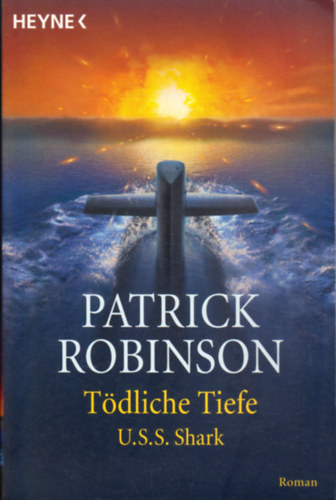 Patrick Robinson - Tödliche Tiefe - U.S.S. Shark