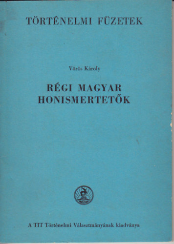 Vörös Károly - Régi magyar honismertetők