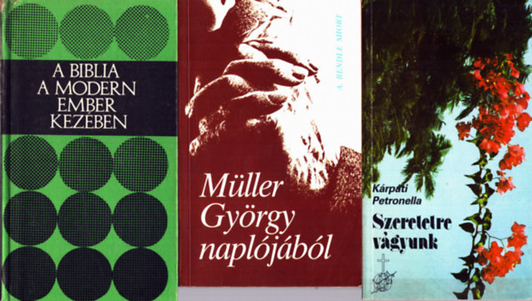 A. Rendle Short, Krpti Petronella E. H. Fosdick - 3 db vallsi knyv: A biblia a modern ember kezben + Mller Gyrgy napljbl + Szeretetre vgyunk