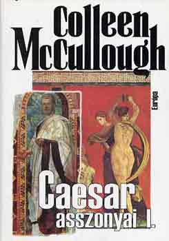 Colleen McCullough - Caesar asszonyai I-II.