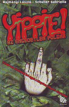 Najm�nyi L�szl�; Schuller Gabriella - Yippie! - Az engedetlen polg�r