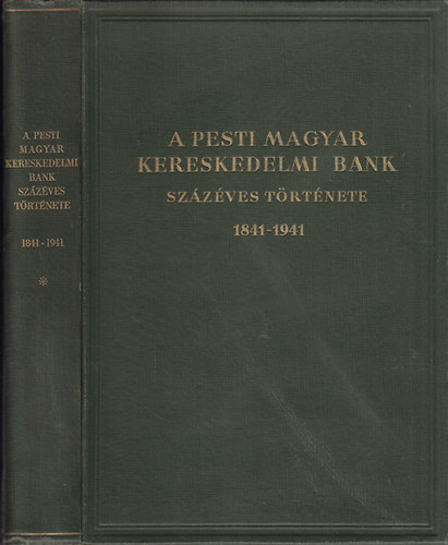 A Pesti Magyar Kereskedelmi Bank százéves története 1841-1941