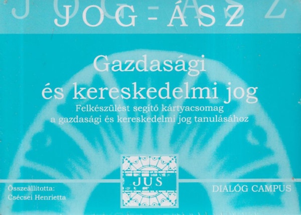 Csécsei Henrietta - Jog-Ász kártyák: Gazdasági és kereskedelmi jog