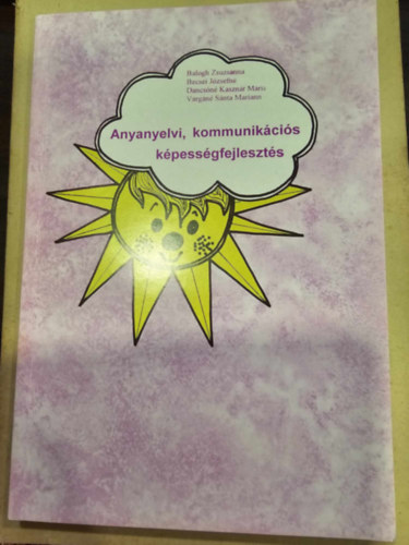 Becsei J�zsefn�, Dancs�n� Balogh Zsuzsanna - Varg�n� - Anyanyelvi kommunik�ci�s k�pess�gfejleszt�shez