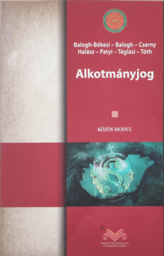 Balogh-Békési - Balogh - CSerny - Halász - Patyi - Téglási - Tóth - Alkotmányjog - közös modul