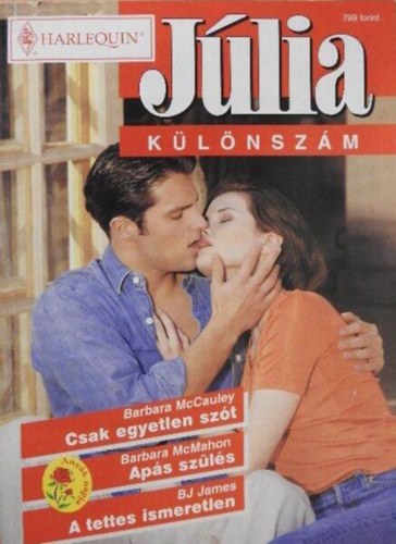 Szerző Barbara McCauley Barbara McMahon BJ James Szerkesztő Dr. Téglásy Imre Fordító Makáry Kata Patakiné Kovács Veronika Bakay Dóra - Csak egyetlen szót/Apás szülés/A tettes ismeretlen