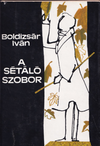 Boldizsár Iván - A sétáló szobor (dedikált)