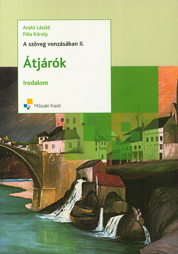 Arat Lszl-Pla Kroly - A szveg vonzsban II. - tjrk - Irodalom