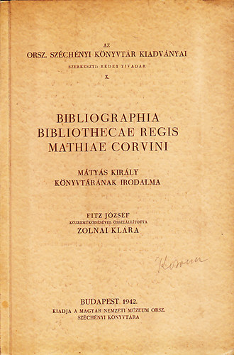 Zolnai Klra - Bibliographia Bibliothecae Regis Mathiae Corvini (Mtys kirly knyvtrnak irodalma)
