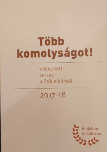 T�bb komolys�got! - V�logatott versek a St�lus-k�rb�l 2017-18