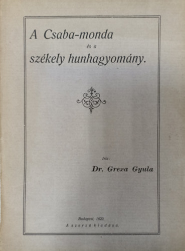 Dr. Grexa Gyula - A Csaba-monda s a szkely hunhagyomny