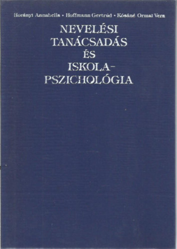 Horányi A. Hoffmann G. Kósáné Ormai V. - Nevelési tanácsadás és iskolapszichológia