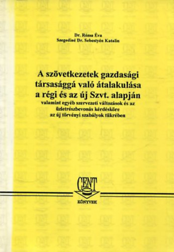 Dr. Szegedin�sebesty�n Katalin; Dr. R�zsa �va - A sz�vetkezetek gazdas�gi t�rsas�gg� val� �talakul�sa a r�gi �s az �j sz.v.t alapj�n