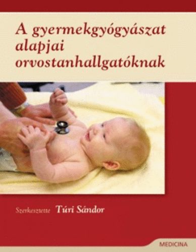 Tri Sndor (szerk.) - A gyermekgygyszat alapjai orvostanhallgatknak