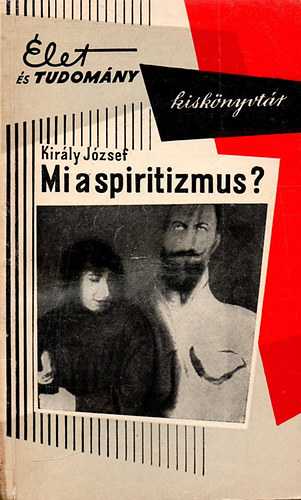 Kirly Jzsef - Mi a spiritizmus? (Okkult jelensgek llektani vizsglata)