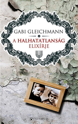 Gabi Gleichmann - A halhatatlanság elixírje