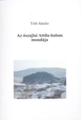 T�th S�ndor - Az �szajlai Attila-halom mond�ja