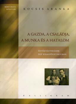 Kocsis Aranka - A gazda, a csal�dja, a munka �s a hatalom