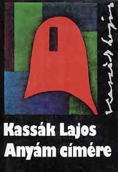 Kass�k Lajos - Any�m c�m�re