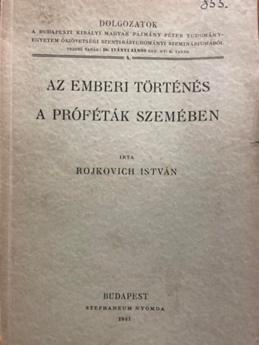 Rojkovich Istvn - Az emberi trtns a prftk szemben