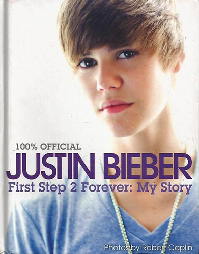Justin Bieber - First Step 2 Forever (100% Official)