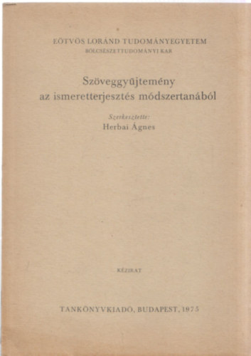 Herbai gnes  (szerk.) - Szveggyjtemny az ismeretterjeszts mdszertanbl (Etvs Lornd Tudomnyegyetem Blcsszettudomnyi Kar) - kzirat