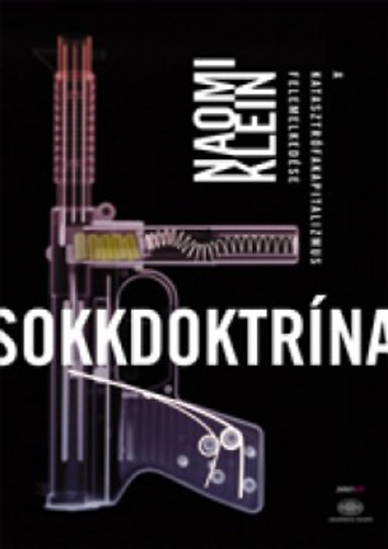 Naomi Klein - Sokkdoktrna - A katasztrfakapitalizmus felemelkedse