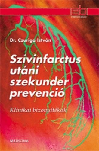 Dr. Czuriga Istvn - Szvinfarctus utni szekunder prevenci