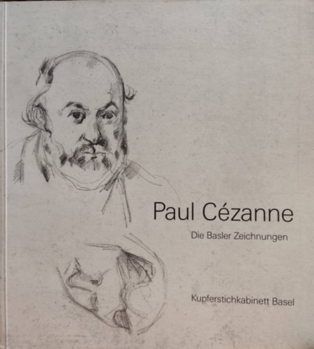 Paul Czanne Robert Hiltbrand - Paul Czanne: Die Basler Zeichnungen (Kupferstichkabinett Basel)