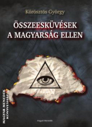 K�r�szt�s Gy�rgy - �sszeesk�v�sek a magyars�g ellen