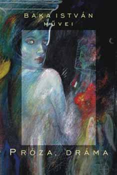Baka István - Próza, dráma