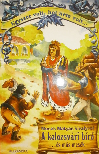 A kolozsv�ri b�r� (�s m�s mes�k) - Mes�k M�ty�s kir�lyr�l
