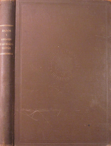 Babos K�lm�n - K�zhaszn� magyar�z� sz�t�r - A NYELV�NKBEN GYAKRABBAN EL�FORDUL� IDEGEN SZAVAK �S SZ�L�SOK MEG�RT�S�RE �S HELYES KIEJT�S�RE