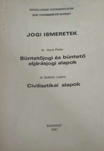 Dr. Hack Pter - dr. Szkely Lszl - Bntetjogi s bntet eljrsjogi alapok - Civilisztikai alapok