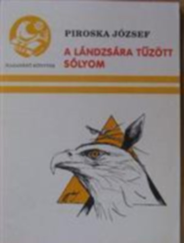 Piroska Jzsef - A lndzsra tztt slyom