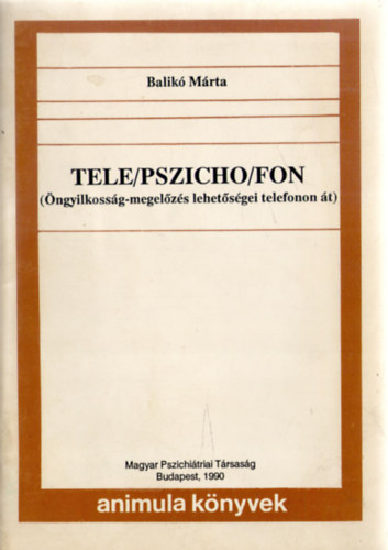 Balik Mrta - Tele/pszicho/fon (ngyilkossg-megelzs lehetsgei telefonon t)