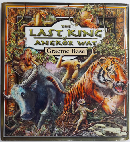 Graeme Base - The Last King of Angkor Wat (llatmese gyermekeknek, angol nyelven)