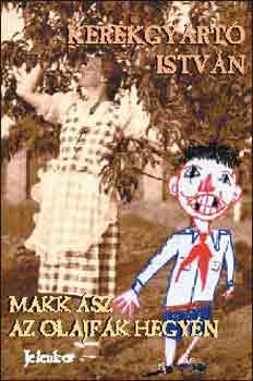 Kerékgyártó István - Makk ász az olajfák hegyén