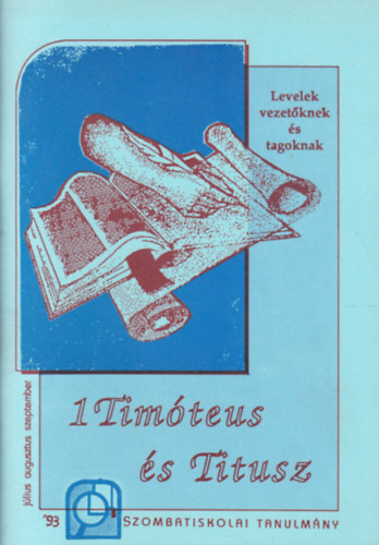 1 Timteus s Titusz (Levelek vezetknek s tagoknak - Szombatiskolai tanulmnyok)