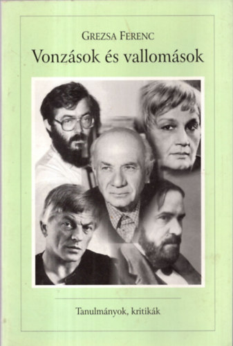 Grezsa Ferenc - Vonzsok s vallomsok (Tanulmnyok,kritikk)