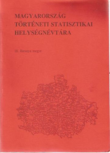 Magyarorsz�g t�rt�neti statisztikai helys�gn�vt�ra 18. - Baranya megye