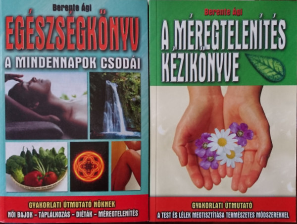 Berente gi - Egszsgknyv- A mindennapok csodi+ A mregtelents kziknyve